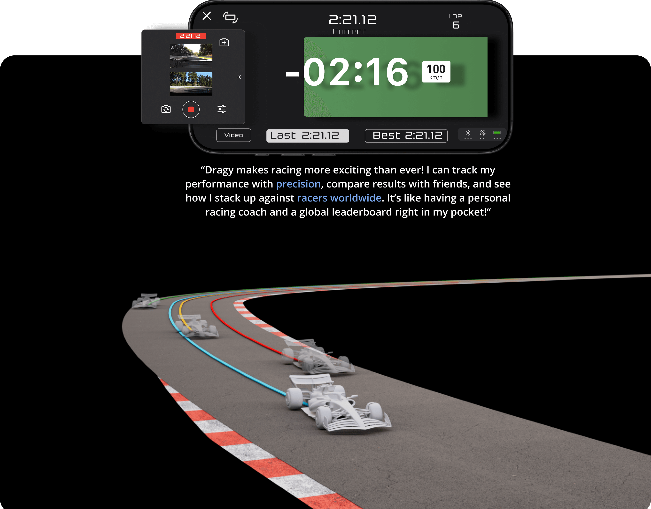 Dragy makes racing more exciting than ever! I can track my performance with precision, compare results with friends, and see how I stack up against racers worldwide. It’s like having a personal racing coach and a global leaderboard right in my pocket!